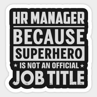 Hr Manager  Because Superhero Is Not An Official Job Title Sticker